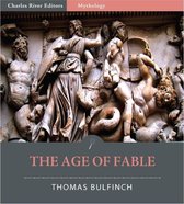 Bulfinchs Mythology: The Age of Fable (Illustrated Edition)