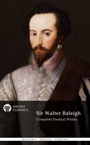 Delphi Poets Series 56 - Complete Poetical Works of Sir Walter Raleigh (Delphi Classics)