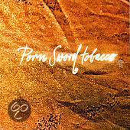 porn sword tobacco Porn Sword Tobacco, Porn Sword Tobacco | CD (album) | Muziek