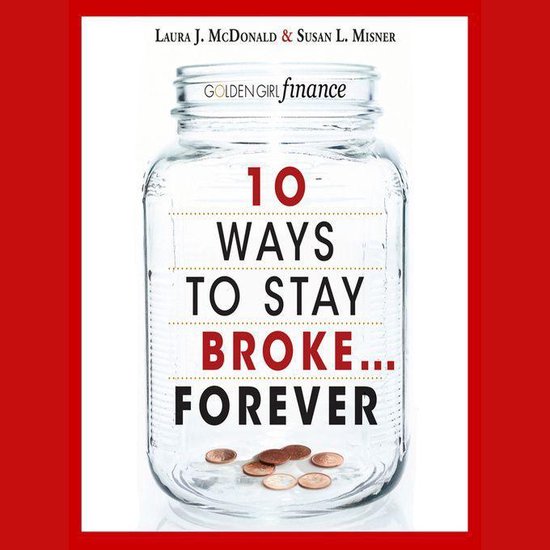 10 Ways to Stay Broke...Forever - cover