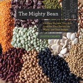 Countryman Know How 0 - The Mighty Bean: 100 Easy Recipes That Are Good for Your Health, the World, and Your Budget (Countryman Know How)