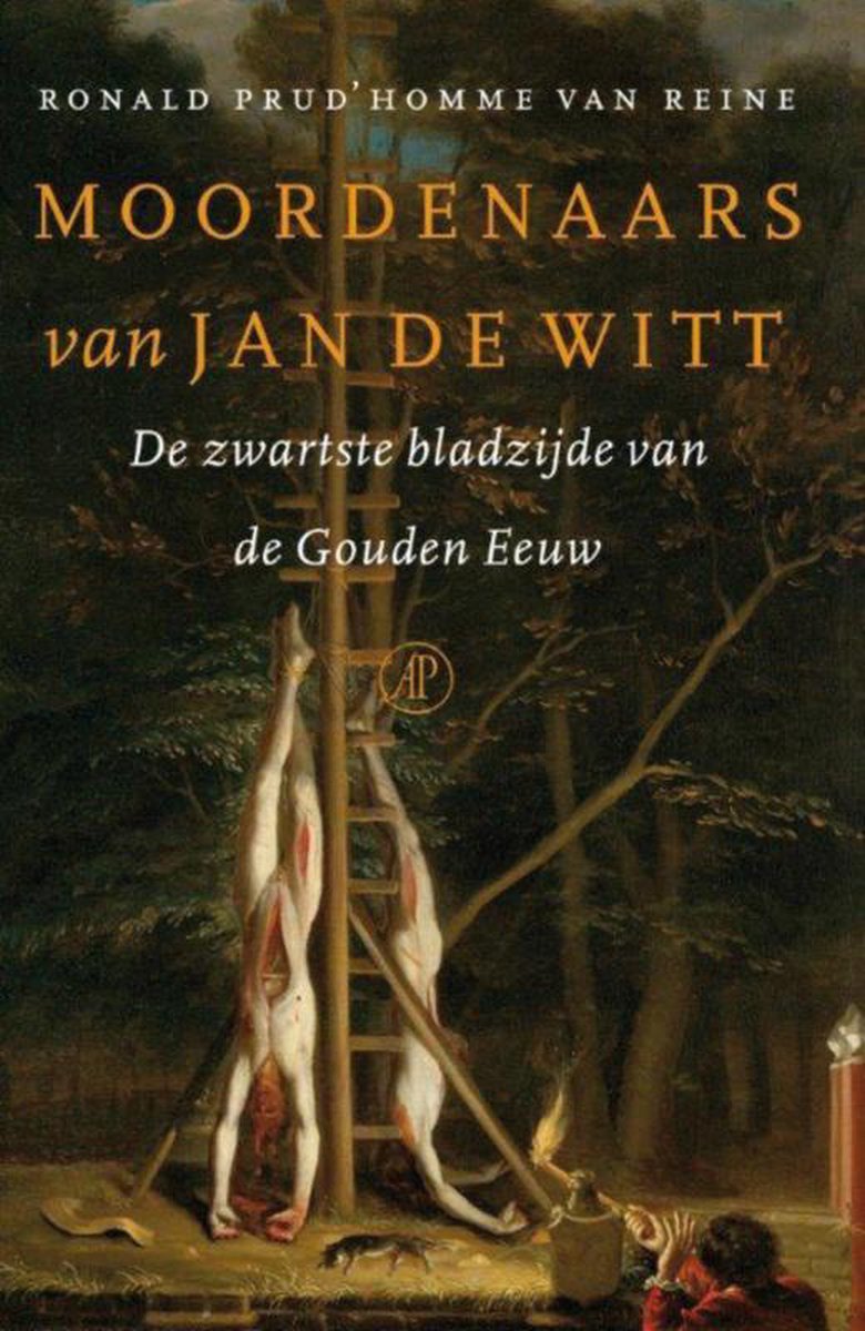 Moordenaars van Jan de Witt - Ronald Prud'Homme van Reine