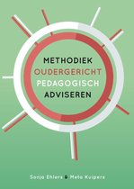 Samenvatting Methodiek Oudergericht Pedagogisch adviseren GEHELE boek | Module 1678 Opvoedingsondersteuning & Coaching | Minor kinder en jeugdpsychologie TP NTI toegepaste psychologie