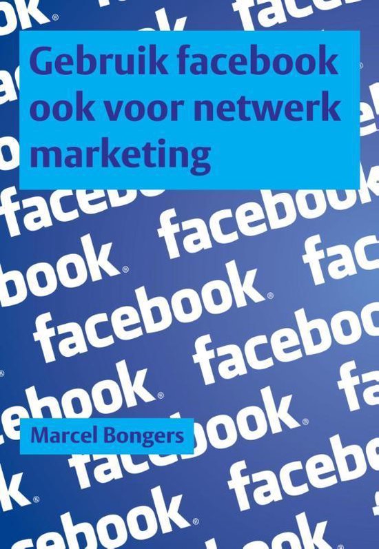 Cover van het boek 'Gebruik facebook ook voor netwerk marketing' van Marcel Bongers
