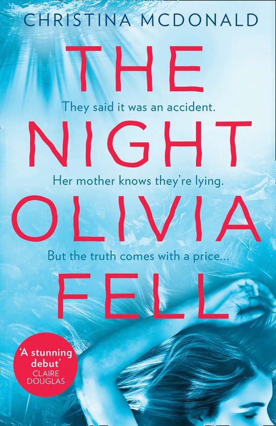 Boekomslag: "The Night Olivia Fell" door Christina McDonald. Blauwe, waterachtige achtergrond met rode tekst. "Ze zeiden dat het een ongeluk was. Nacht. Haar moeder weet dat ze liegen. Olivia Viel. Maar de waarheid heeft een prijs..."