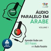 Ã udio Paralelo em Ã rabe - Aprender Ã rabe com 501 Frases em Ã udio Paralelo - Volume 1