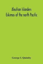 Aleutian Islanders; Eskimos Of The North Pacific