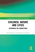 Routledge Spaces of Childhood and Youth Series - Children, Nature and Cities