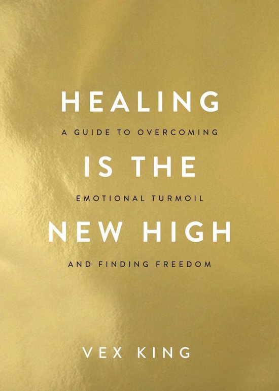 Boekcover van 'HEALING IS THE NEW HIGH' door VEX KING, met gouden achtergrond.