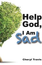Help God 5 - Help God, I Am Sad
