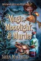 Deepwood Witches Mysteries 3 - Magic, Moonlight, and Murder