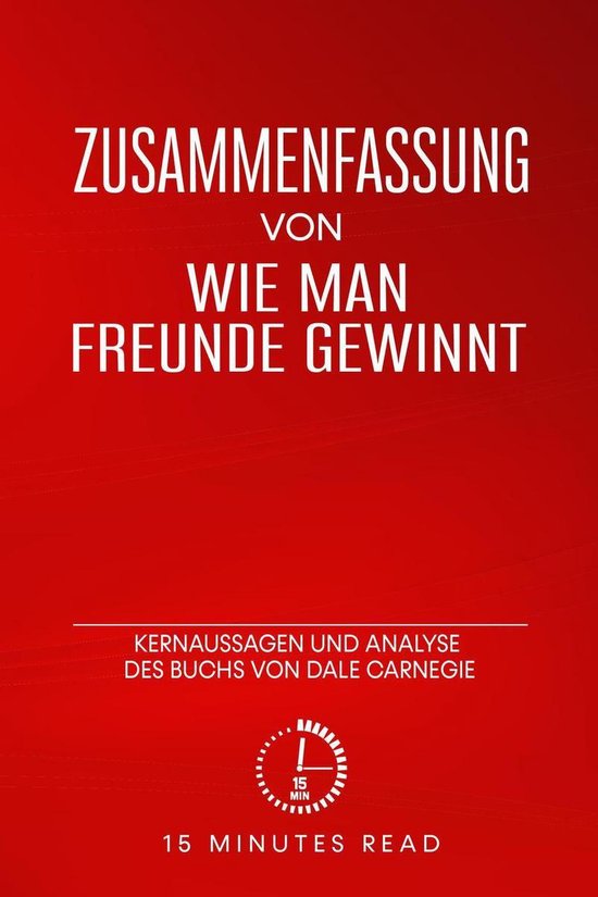 Zusammenfassung Zusammenfassung Wie man Freunde gewinnt Kernaussagen und Analyse...