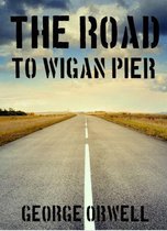 Boekomslag van The Road to Wigan Pier door George Orwell met een weg die door een leeg landschap leidt.