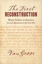 The John Hope Franklin Series in African American History and Culture - The First Reconstruction