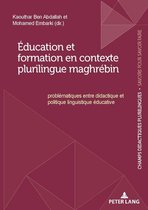 Champs Didactiques Plurilingues : données pour des politiques stratégiques 3 - Éducation et formation en contexte plurilingue maghrébin