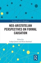 Routledge Studies in Metaphysics - Neo-Aristotelian Perspectives on Formal Causation