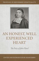 Profiles in Reformed Spirituality - An Honest and Well-Experienced Heart: