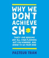 Why We Don't Achieve Sh*t