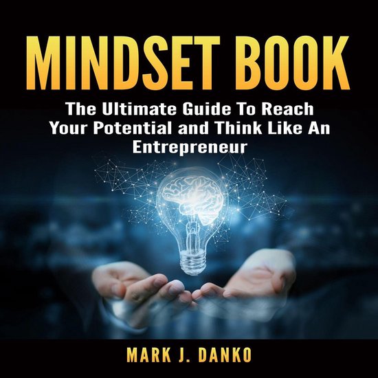 Mindset Book: The Ultimate Guide To Reach Your Potential and ... - cover