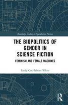 Routledge Studies in Speculative Fiction - The Biopolitics of Gender in Science Fiction