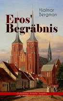Eros' Begräbnis (Vollständige deutsche Ausgabe)