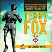 True Canadian Heroes 18 - Terry Fox - The Amputee Who Attempted to Run Across Canada in 143 Days Canadian History for Kids True Canadian Heroes