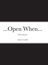 ...Open When...