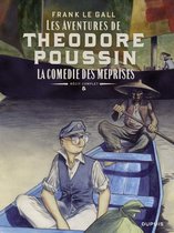 Théodore Poussin – Récits complets 5 - Théodore Poussin – Récits complets - Tome 5 - La comédie des méprises