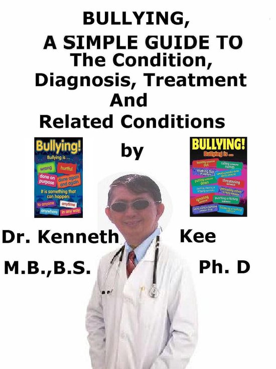 Bullying, A Simple Guide To The Condition, Diagnosis, Treatment And Related Conditions