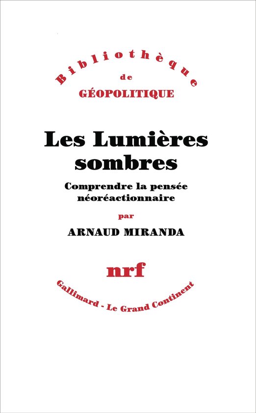 Les Lumières sombres. Comprendre la pensée néoréactionnaire
