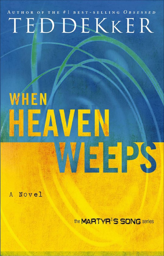 Boekcover met de titel "When Heaven Weeps" van Ted Dekker, onderdeel van de "Martyr's Song" serie.