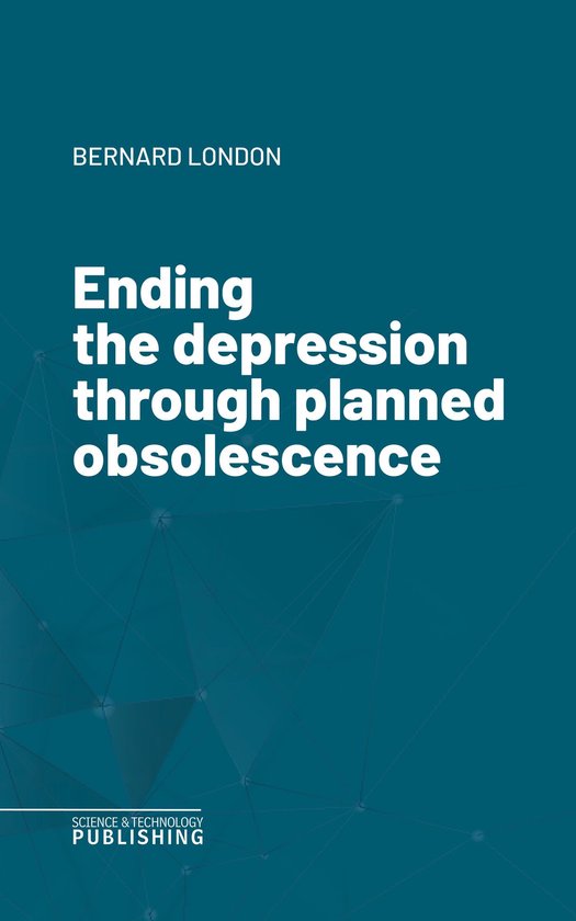 Ending the depression through planned obsolescence - cover