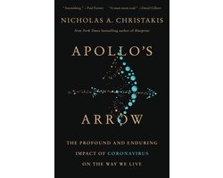 Apollo's Arrow The Profound and Enduring Impact of Coronavirus on the Way We Live