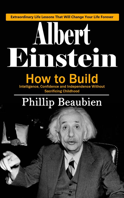 Albert Einstein: Extraordinary Life Lessons That Will Change ... - cover