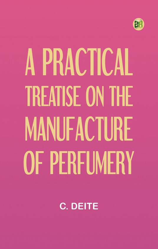 A Practical Treatise on the Manufacture of Perfumery - cover