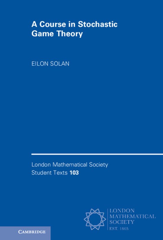 Boek 'A Course in Stochastic Game Theory' van Eilon Solan, deel van de London Mathematical Society Student Texts.