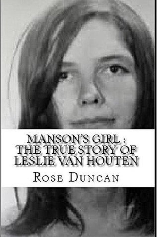 Manson's Girl : The True Story of Leslie Van Houten