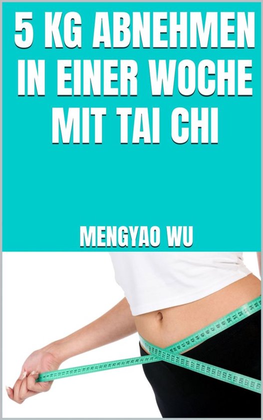 5 kg abnehmen in einer Woche mit Tai Chi