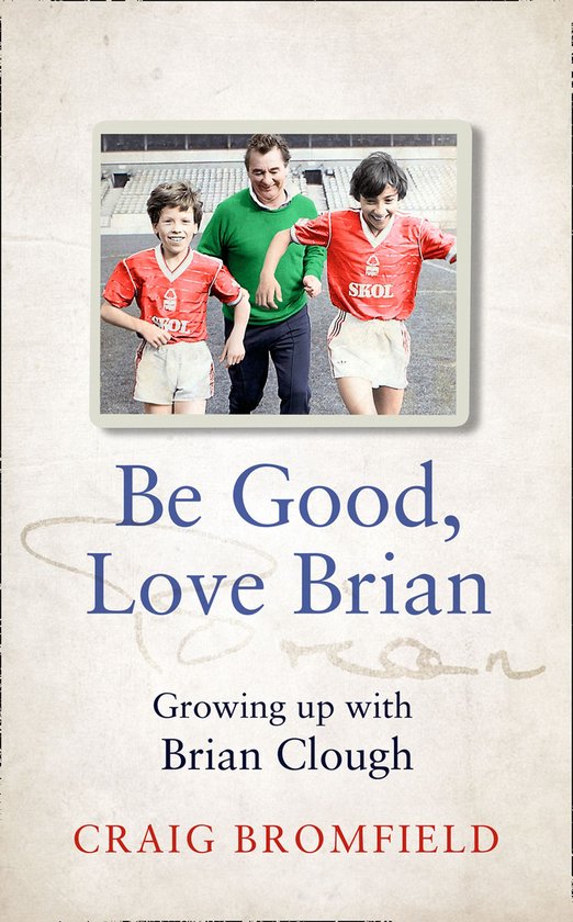 Be Good, Love Brian: Growing up with Brian Clough - cover