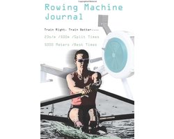 Roeimachine Logboek: Trainingsdagboek voor Roeiers Binnen en Buiten