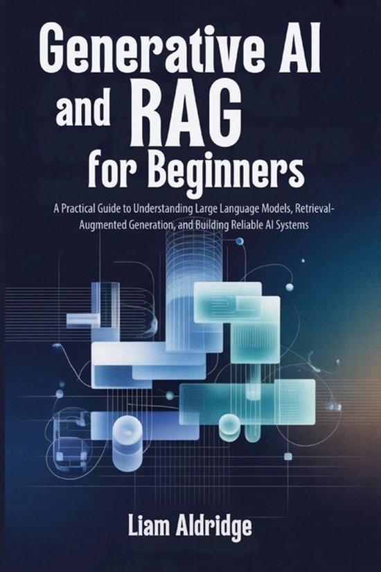 Generative AI and RAG for beginners, Liam Aldridge | 9798261865483 ...