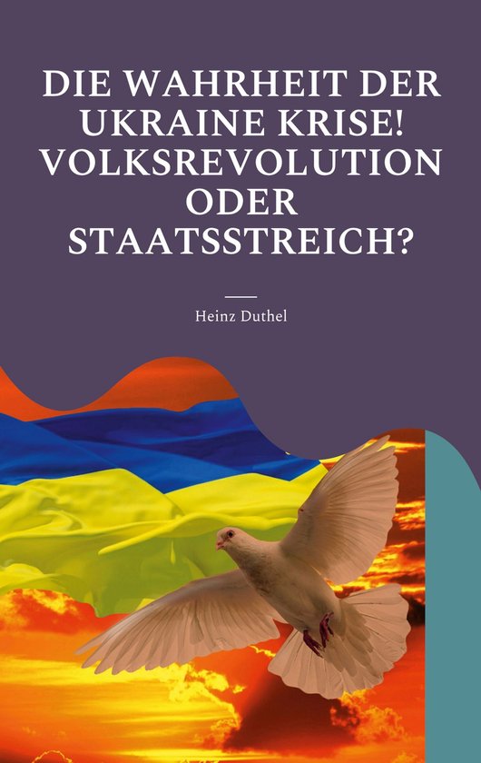 Die Wahrheit der Ukraine Krise! Volksrevolution oder Staatss ... - cover