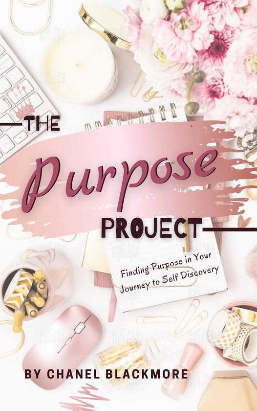 The Purpose Project: Finding Purpose In Your Journey To Self ... - cover