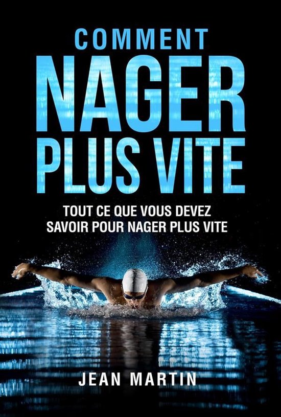 COMMENT NAGER PLUS VITE. Tout ce que vous devez savoir pour  ... - cover