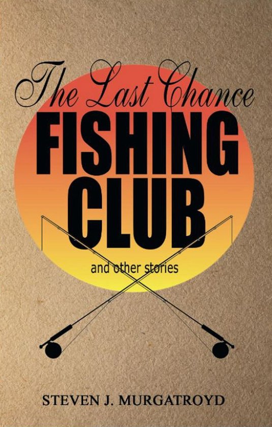 THE LAST CHANCE FISHING CLUB and other stories - cover