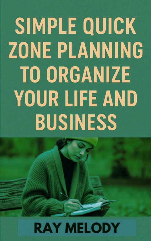 Simple Quick Zone Planning To Organize Your Life And Busines ... - cover