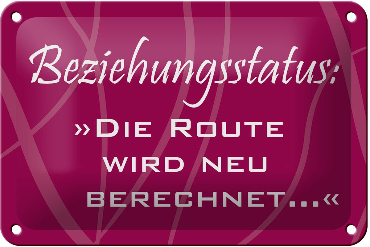 Blechschild Spruch 18x12cm Beziehungsstatus Route