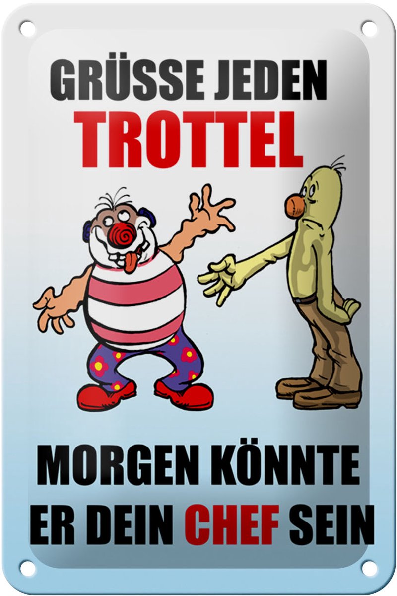 Blechschild Spruch 12x18cm Grüße jeden Trottel könnte Chef sein