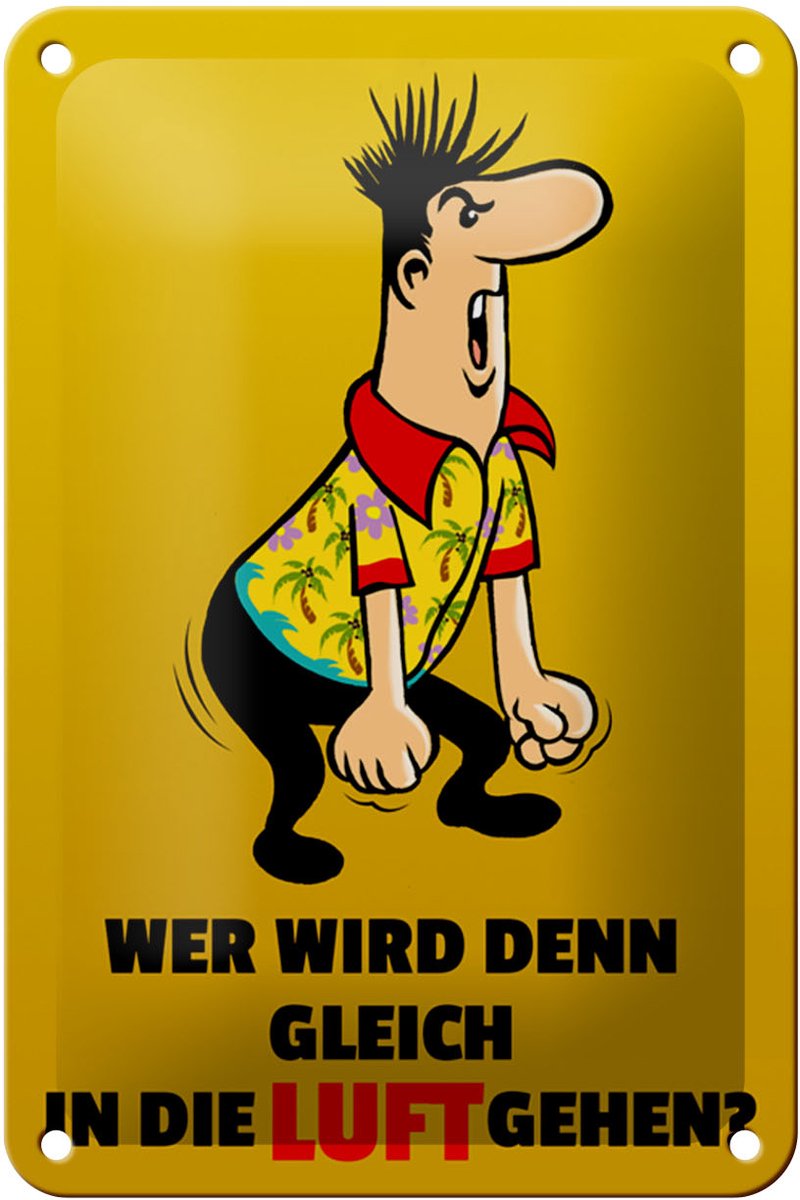 Blechschild Spruch 12x18cm Wer wird denn gleich in Luft gehen