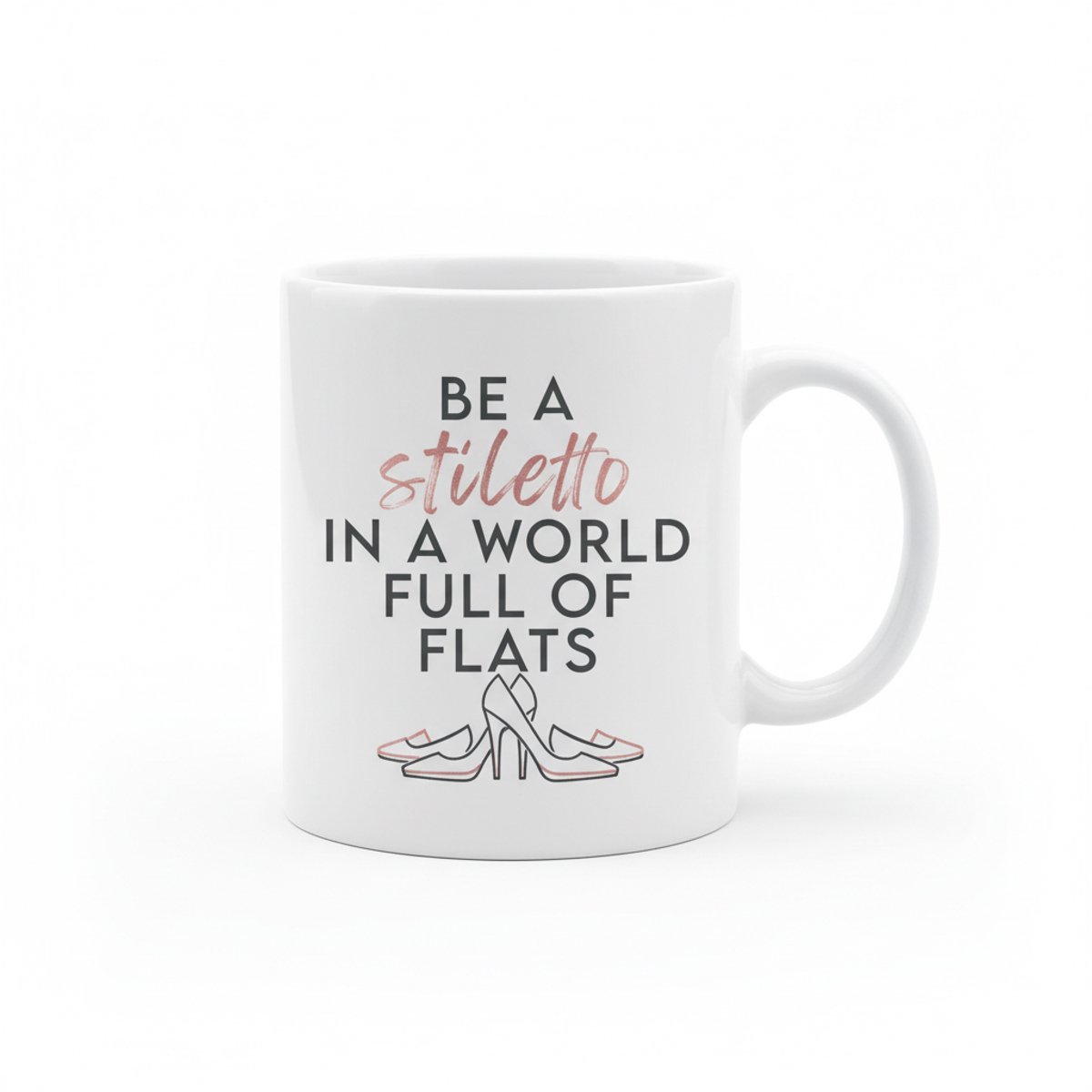 Be a Stiletto Quote Mok – Mode Inspiratie Design – Witte Keramische Koffiemok 330 ml
